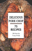 75 Delicious Pork Chop Recipes