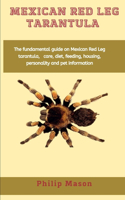 Mexican Red Leg Tarantula: The fundamental guide on Mexican Red Leg tarantula, care, diet, feeding, housing, personality and pet information
