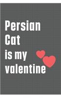 Persian Cat is my valentine: For Persian Cat Fans