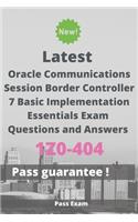 Latest Oracle Communications Session Border Controller 7 Basic Implementation Essentials Exam 1Z0-404 Questions and Answers: Guide for Real Exam
