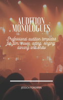 Audition Monologues: Professional audition templates for film, movie, acting, singing, dancing and show