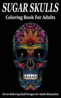 SUGAR SKULLS Coloring Book For Adults
