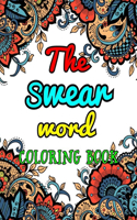 The Swear Word Coloring Book: An Adult Coloring Book Filled With 50 Pages Unique Swear Word Coloring Book For Stress Relief And Relaxation