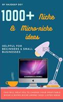 1000+ Niche & Micro-niche ideas: Helpful for Beginners & Small Businesses to Choose Their Niche