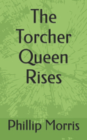 Torcher Queen Rises