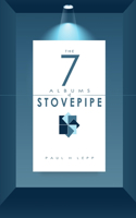 7 Albums of Stovepipe