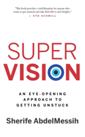 Super Vision: An Eye-Opening Approach to Getting Unstuck