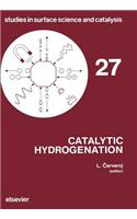 Catalytic Hydrogenation: (Studies in Surface Science and Catalysis)
