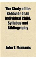 The Study of the Behavior of an Individual Child; Syllabus and Bibliography