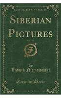 Siberian Pictures, Vol. 2 of 2 (Classic Reprint)