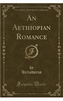 An Aethiopian Romance (Classic Reprint)