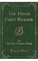 The Finch First Reader (Classic Reprint)