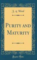 Purity and Maturity (Classic Reprint)