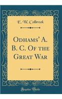 Odhams' A. B. C. of the Great War (Classic Reprint)