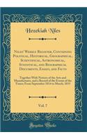Niles' Weekly Register, Containing Political, Historical, Geographical, Scientifical, Astronomical, Statistical, and Biographical Documents, Essays, and Facts, Vol. 7: Together With Notices of the Arts and Manufactures, and a Record of the Events o