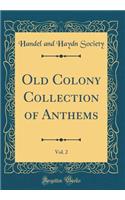 Old Colony Collection of Anthems, Vol. 2 (Classic Reprint)