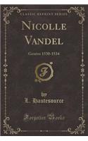 Nicolle Vandel: GenÃ¨ve 1530-1534 (Classic Reprint)