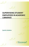 Supervising Student Employees in Academic Libraries
