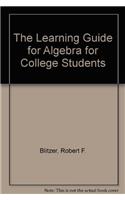 The Learning Guide for Algebra for College Students