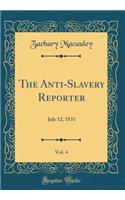 The Anti-Slavery Reporter, Vol. 4: July 12, 1831 (Classic Reprint)