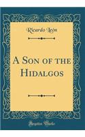 A Son of the Hidalgos (Classic Reprint)