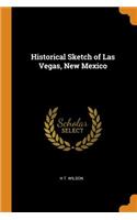 Historical Sketch of Las Vegas, New Mexico