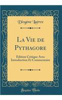 La Vie de Pythagore: ï¿½dition Critique Avec Introduction Et Commentaire (Classic Reprint)