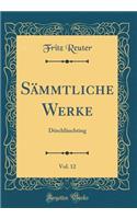 Sämmtliche Werke, Vol. 12: Dörchläuchting (Classic Reprint)