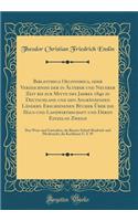 Bibliotheca Oeconomica, Oder VerzeichniÃ? Der in Ã?lterer Und Neuerer Zeit Bis Zur Mitte Des Jahres 1840 in Deutschland Und Den AngrÃ¤nzenden LÃ¤ndern Erschienenen BÃ¼cher Ã?ber Die Haus-Und Landwirthschaft Und Deren Einzelne Zweige: Den Wein-Und G