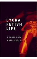 Lycra Fetish Life