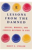 Lessons from the Damned: Queers, Whores and Junkies Respond to AIDS