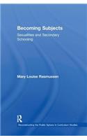 Becoming Subjects: Sexualities and Secondary Schooling
