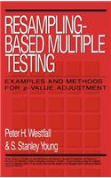 Resampling-Based Multiple Testing: Examples and Methods for P-Value Adjustment