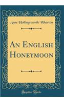 An English Honeymoon (Classic Reprint)