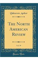The North American Review, Vol. 39 (Classic Reprint)