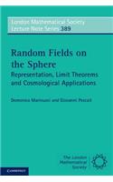 Random Fields on the Sphere: Representation, Limit Theorems and Cosmological Applications(Series Number 389 London Mathematical Society Lecture Note Series)