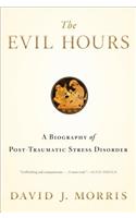 The Evil Hours: A Biography of Post-Traumatic Stress Disorder