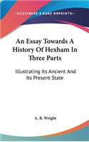 An Essay Towards A History Of Hexham In Three Parts