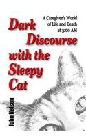 Dark Discourse with the Sleepy Cat