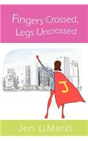 Fingers Crossed, Legs Uncrossed