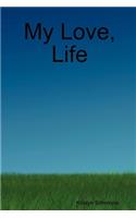My Love, Life