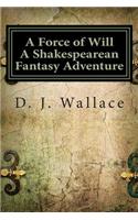 Force of Will a Shakespearean Fantasy Adventure