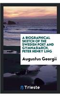 A Biographical Sketch of the Swedish Poet and Gymnasiarch, P.H. Ling