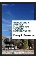 Nursery; A Monthly Magazine for Youngest Readers. Vol VII