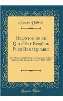 Relation de ce Qui s'Est Passé de Plus Remarquable: Aux Missions des Pères de la Compagnie de Jésus en la Nouvelle-France, les Années 1673 à 1679 (Classic Reprint)
