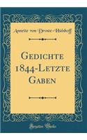 Gedichte 1844-Letzte Gaben (Classic Reprint)