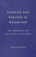 Insanity and Sanctity in Byzantium