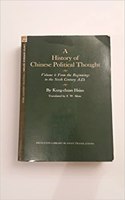 History of Chinese Political Thought, Volume 1: From the Beginnings to the Sixth Century, A.D.