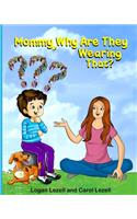 Mommy Why Are They Wearing That?