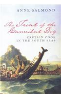 Trial Of The Cannibal Dog: Captain Cook In The South Seas (Allen Lane History)